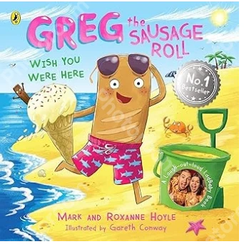 Greg the Sausage Roll: Wish You Were Here: The ultimate summer sizzler -